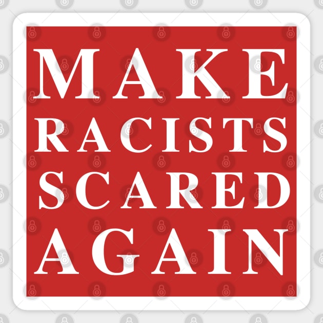 Make Racists Scared Again Sticker by PopCultureShirts